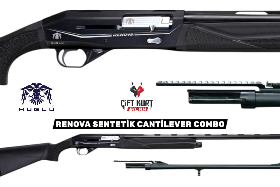 Huğlu RENOVA SENTETİK CANTİLEVER COMBO Tüplü Şarjörlü Yarı Otomatik Av Tüfeği